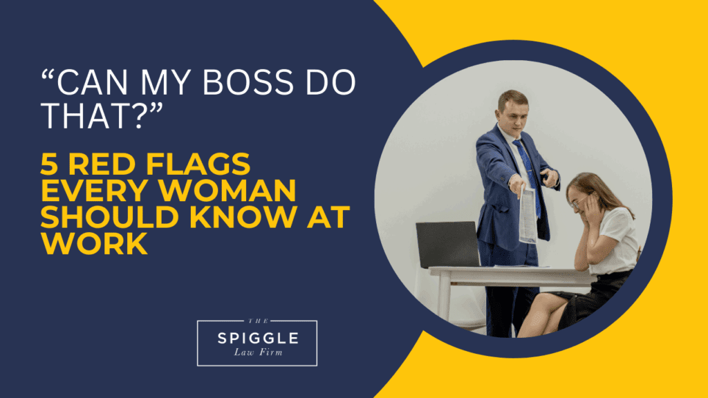 Can My Boss Do That? 5 Red Flags Every Woman Should Know at Work